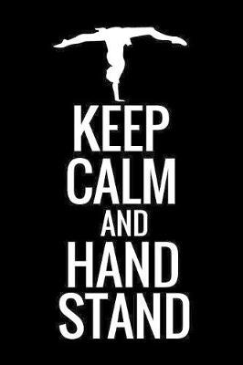 Keep Calm and Hand Stand by Gymnastics & Gymnasts Publishing image