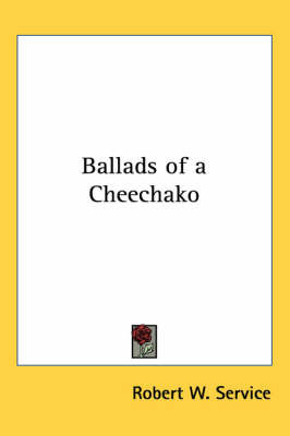 Ballads of a Cheechako by Robert W Service image