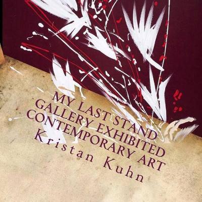 My Last Stand - Gallery Exhibited Contemporary Art by Kristan Kuhn image