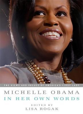 Michelle Obama in her Own Words by Lisa Rogak image
