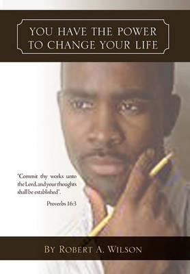 You Have the Power to Change Your Life by Robert A Wilson image