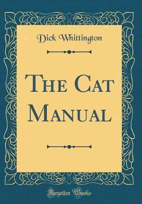 The Cat Manual (Classic Reprint) by Dick Whittington image
