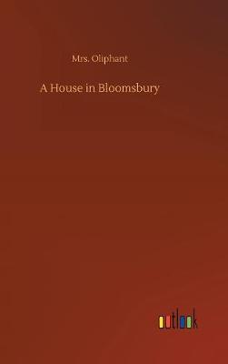 A House in Bloomsbury by Margaret Wilson Oliphant image