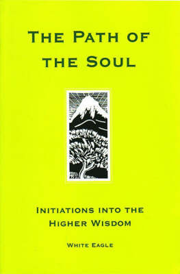 The Path of the Soul: Initiations into the Higher Wisdom by "White Eagle" image