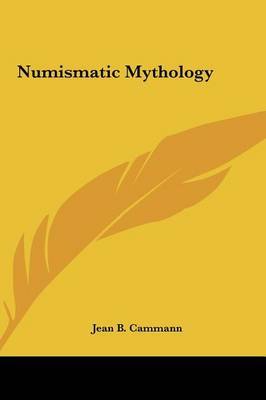Numismatic Mythology by Jean B. Cammann image