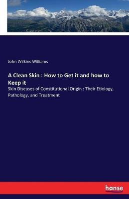 A Clean Skin by John Wilkins Williams