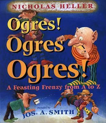 Ogres! Ogres! Ogres!: A Feasting Frenzy from A to Z by Nicholas Heller image