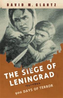 The Siege of Leningrad by David Glantz