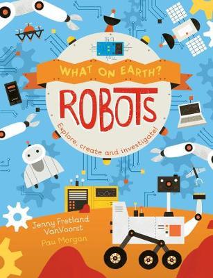 What on Earth: Robots by Jenny Fretland Vanvoorst image
