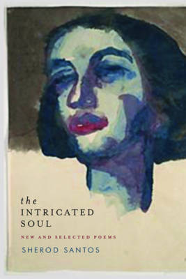 The Intricated Soul: New and Selected Poems by Sherod Santos image