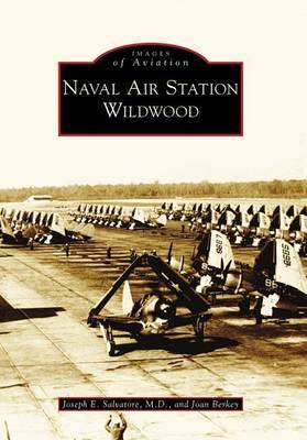 Naval Air Station Wildwood by Joseph E., M.d. Salvatore image