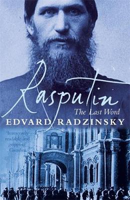 Rasputin: The Last Word by Edvard Radzinsky