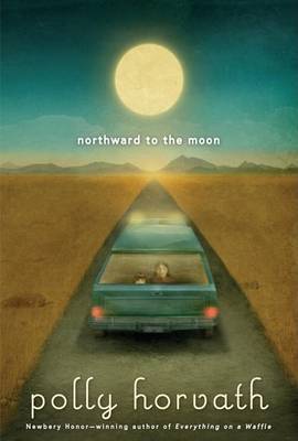 Northward to the Moon on Hardback by Polly Horvath