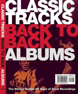 Classic Tracks Back to Back Singles/Classic Tracks Back to Back Albums: Six Decades of Hot Hits & Classic Cuts/The Stories Behind 50 Years of Great Recordings image