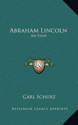 Abraham Lincoln: An Essay by Carl Schurz image
