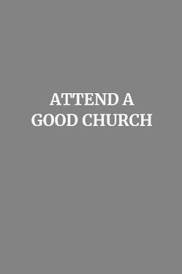 Attend a Good Church by Spiritual Design Journals image