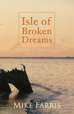 Isle of Broken Dreams by Mike Farris