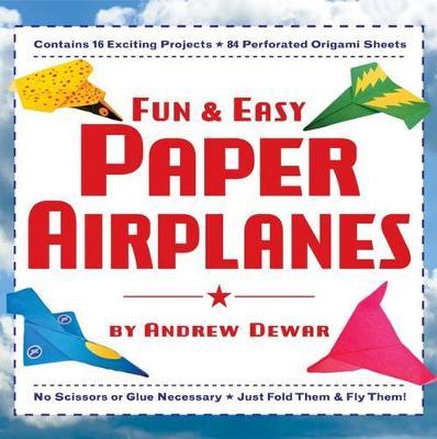 Fun and Easy Paper Airplanes by Andrew Dewar image