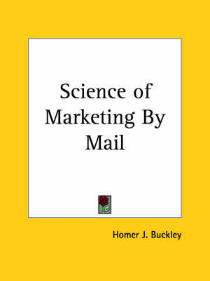 Science of Marketing by Mail (1924) on Paperback by Homer J. Buckley