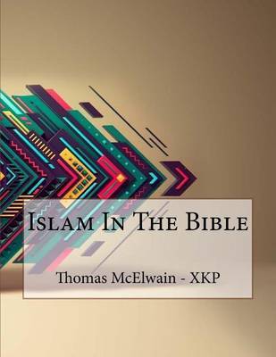 Islam in the Bible by Thomas McElwain - Xkp image