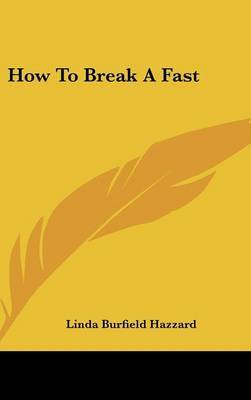 How to Break a Fast by Linda Burfield Hazzard image