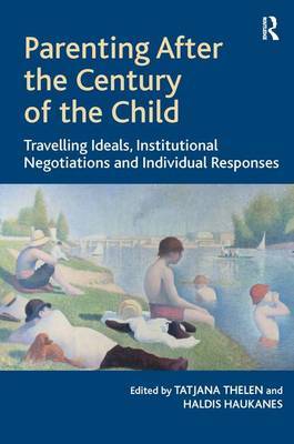 Parenting After the Century of the Child on Hardback by Tatjana Thelen