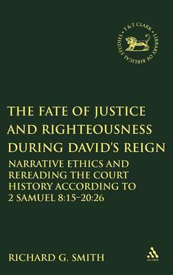 The Fate of Justice and Righteousness During David's Reign on Hardback by Richard G. Smith