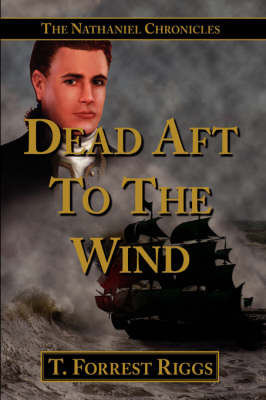 Dead Aft to the Wind: The Nathaniel Chronicles by T. Forrest Riggs image