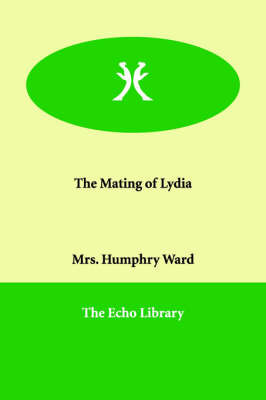 The Mating of Lydia on Paperback by Mrs.Humphry Ward