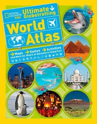 National Geographic Kids Ultimate Globetrotting World Atlas by National Geographic Kids image
