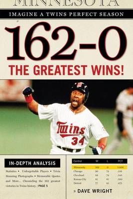 162-0: Imagine a Season in Which the Twins Never Lose by Dave Wright image