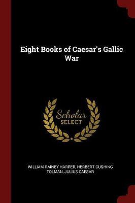 Eight Books of Caesar's Gallic War by William Rainey Harper image