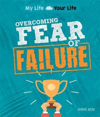 My Life, Your Life: Overcoming Fear of Failure by Honor Head image