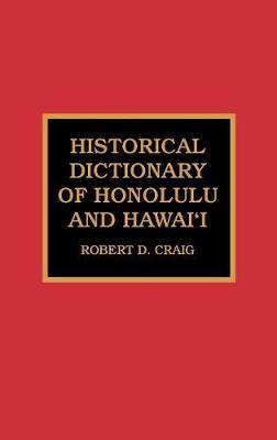 Historical Dictionary of Honolulu and Hawai'i by Robert Dean Craig image