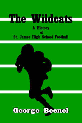 The Wildcats: A History of St. James High School Football on Paperback by George Becnel