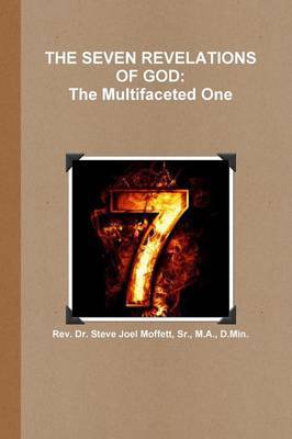 THE Seven Revelations of God: the Multifaceted One by Sr., M.A., D.Min., Dr. Steve Joel Moffett image