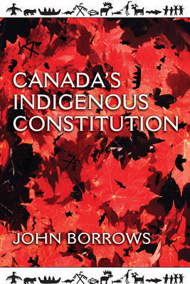 Canada's Indigenous Constitution on Hardback by John Borrows