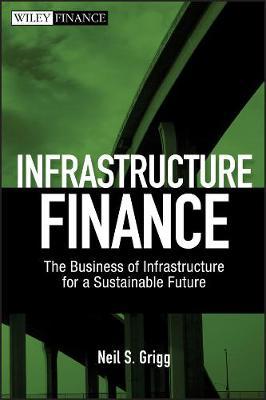 Infrastructure Finance by Neil , S. Grigg image