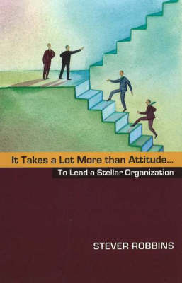 It Takes a Lot More Than Attitude... by Stever Robbins image