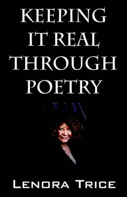 Keeping It Real Through Poetry by Lenora Trice