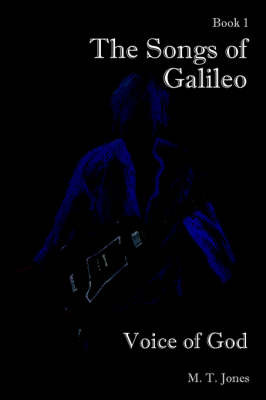 The Songs of Galileo: Book 1: Voice of God by M T Jones image
