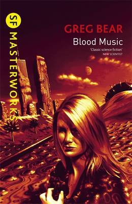 Blood Music (S.F. Masterworks) by Greg Bear