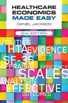 Healthcare Economics Made Easy, second edition by Daniel Jackson image