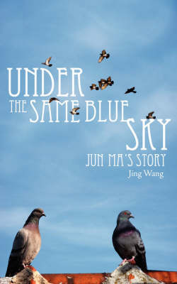 Under the Same Blue Sky by Jing Wang