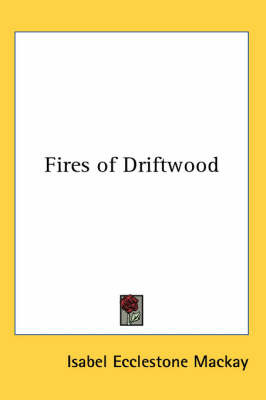 Fires of Driftwood by Isabel Ecclestone Mackay image