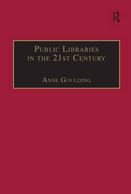 Public Libraries in the 21st Century on Hardback by Anne Goulding