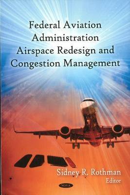 FAA Airspace Redesign & Congestion Management on Hardback by Sidney R. Rothman