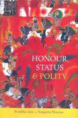 Honour, Status and Polity on Hardback by Pratibha Jain