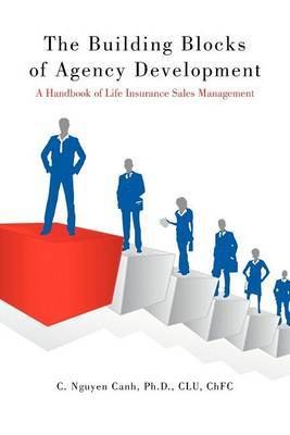 The Building Blocks of Agency Development by C. Nguyen Canh Ph.D. CLU ChFC image