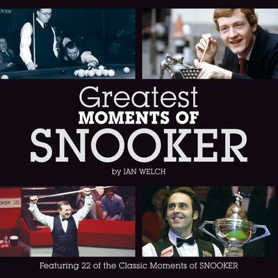 Greatest Moments of Snooker by Ian Welch image